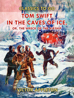 cover image of Tom Swift in the Caves of Ice, or, the Wreck of the Airship